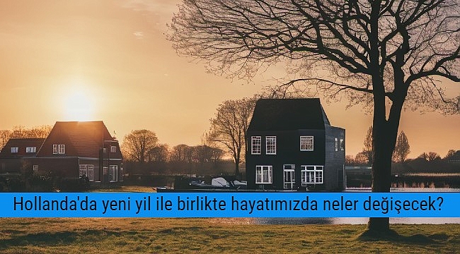 Hollanda'da 1 Ocak 2024 itibariyle hayatımızda neler değişecek? vergiler, yardımlar, maaşlar 