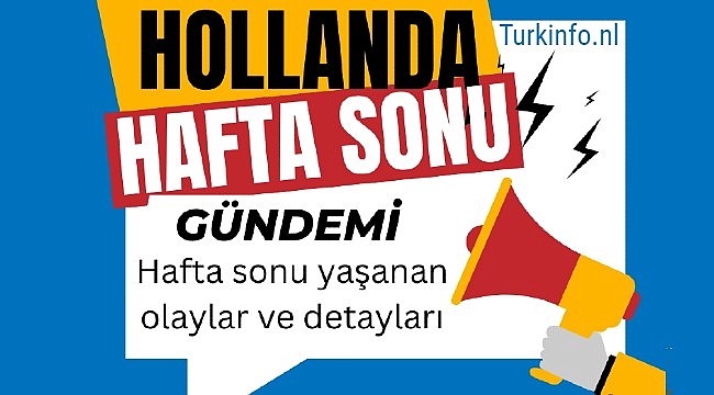 Hollanda haftasonu gündemi, kısa kısa haberler