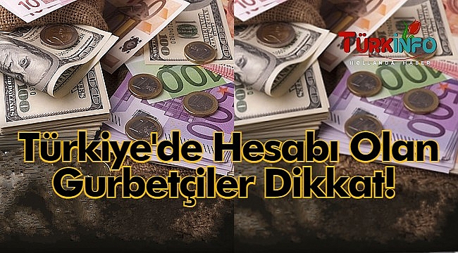 Türkiye'de Hesabı Olan Gurbetçiler Dikkat! - Paranız Başka Hesaba Aktarılacak