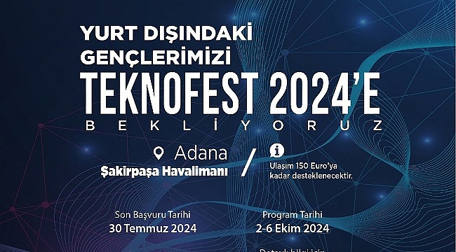 Yurt Dışında Yaşayan Gençlerimiz YTB’nin Desteğiyle TEKNOFEST 2024 Adana’da Yerini Alıyor