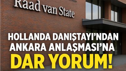 Hollanda Danıştayı’ndan Ankara Anlaşması Başvurularına Daraltıcı Karar
