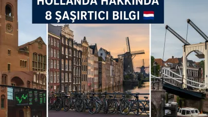 Hollanda Hakkında 8 Şaşırtıcı Bilgi
