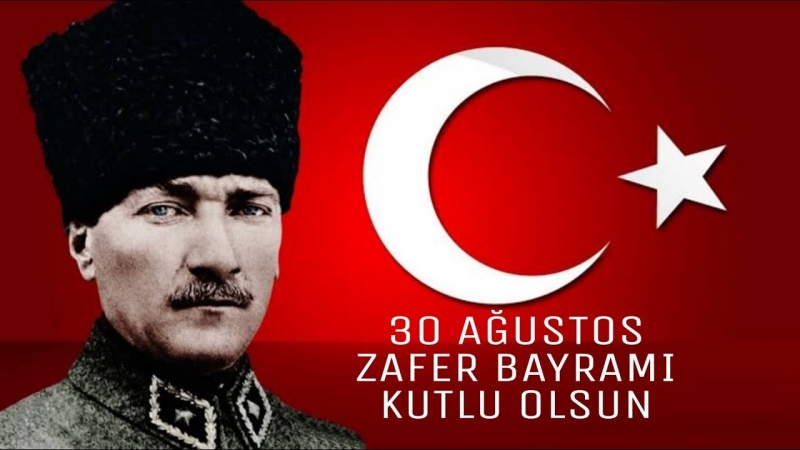 Büyük Zafer'in 97. yıl dönümü kutlanıyor-30 Ağustos Zafer Bayramı kutlu olsun!