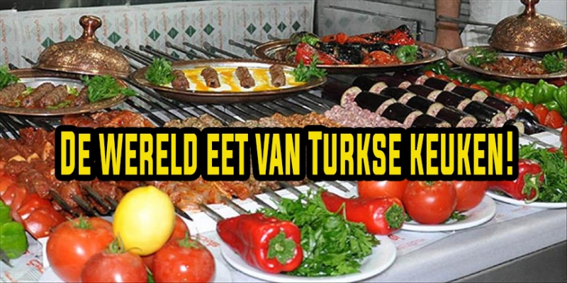 De wereld eet van Turkse keuken!