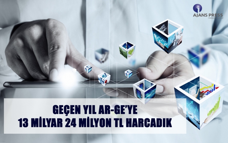Geçen yıl Ar-Ge 'ye 13 milyar 24 milyon tl harcadık