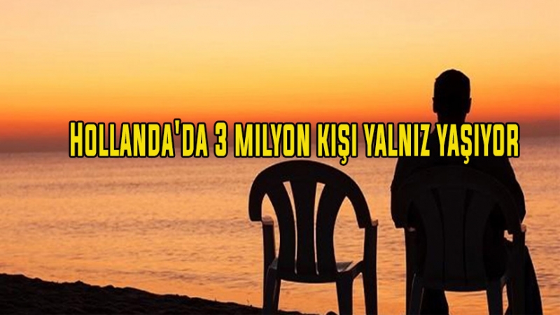 Hollanda'da 3 milyon kişi yalnız yaşıyor