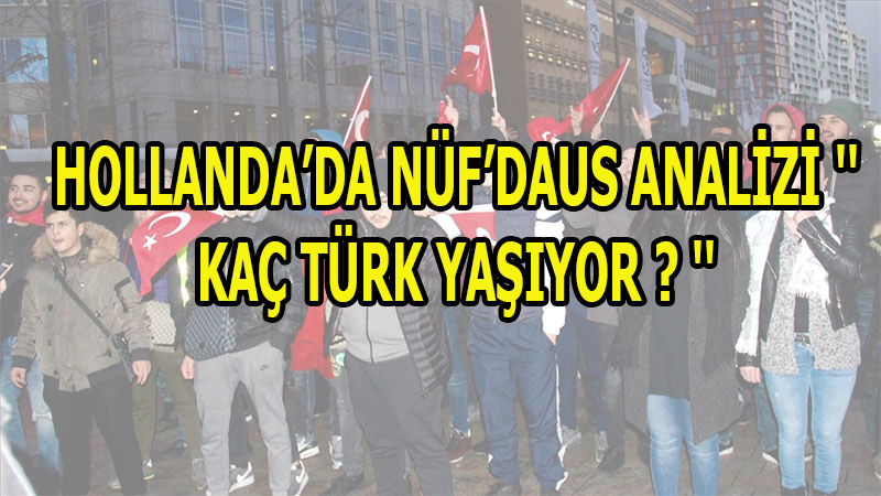 Hollanda'da Türk nüfus azalırken, Faslıların çoğalıyor | Hollanda'da kaç Türk yaşıyor?