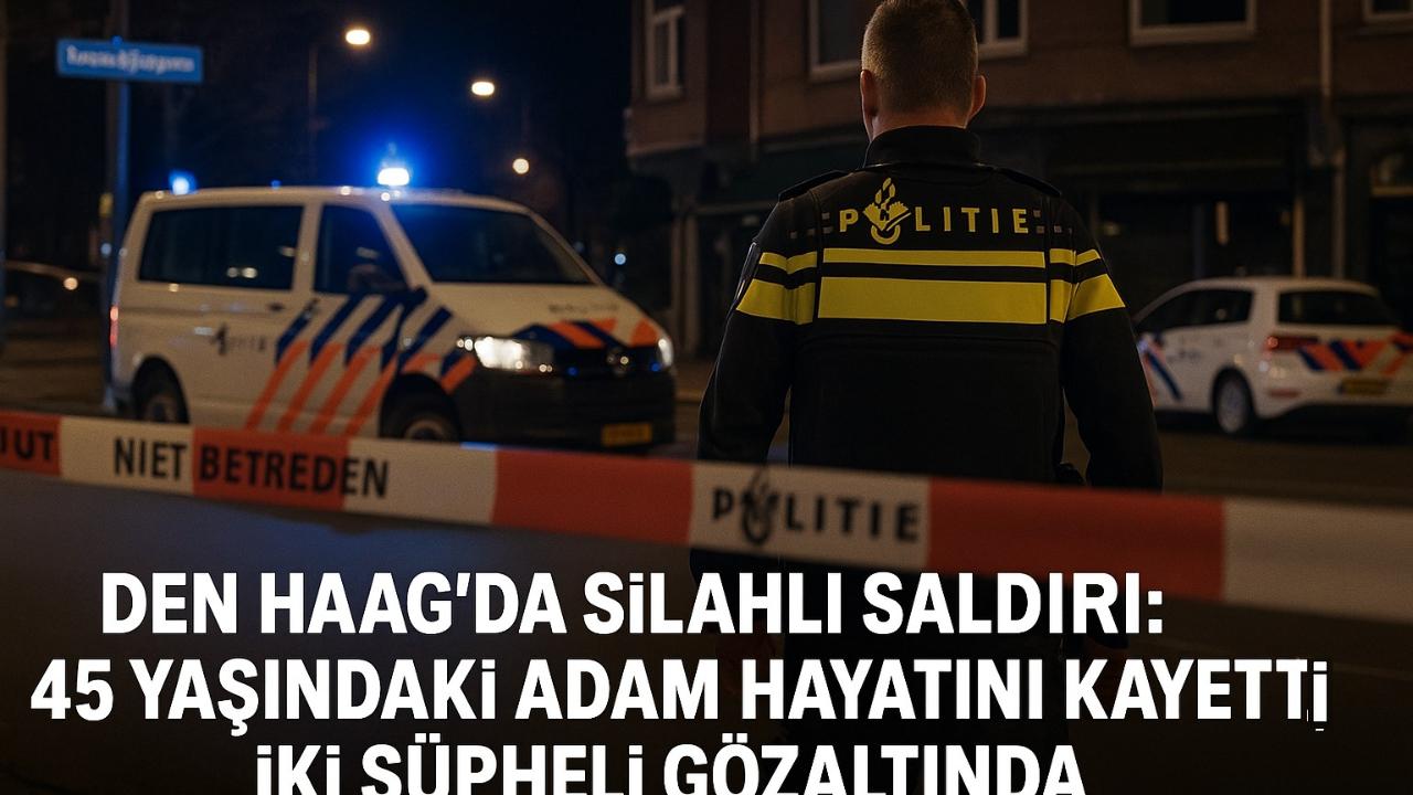 Den Haag’da Silahlı Saldırı: 45 Yaşındaki Adam Hayatını Kaybetti, İki Şüpheli Gözaltında