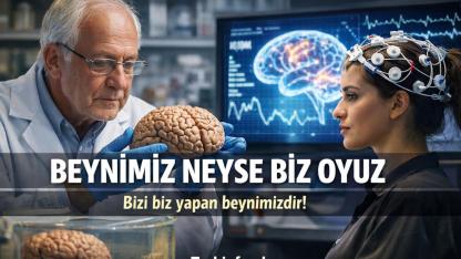 BEYNİMİZ NEYSE BİZ OYUZ
