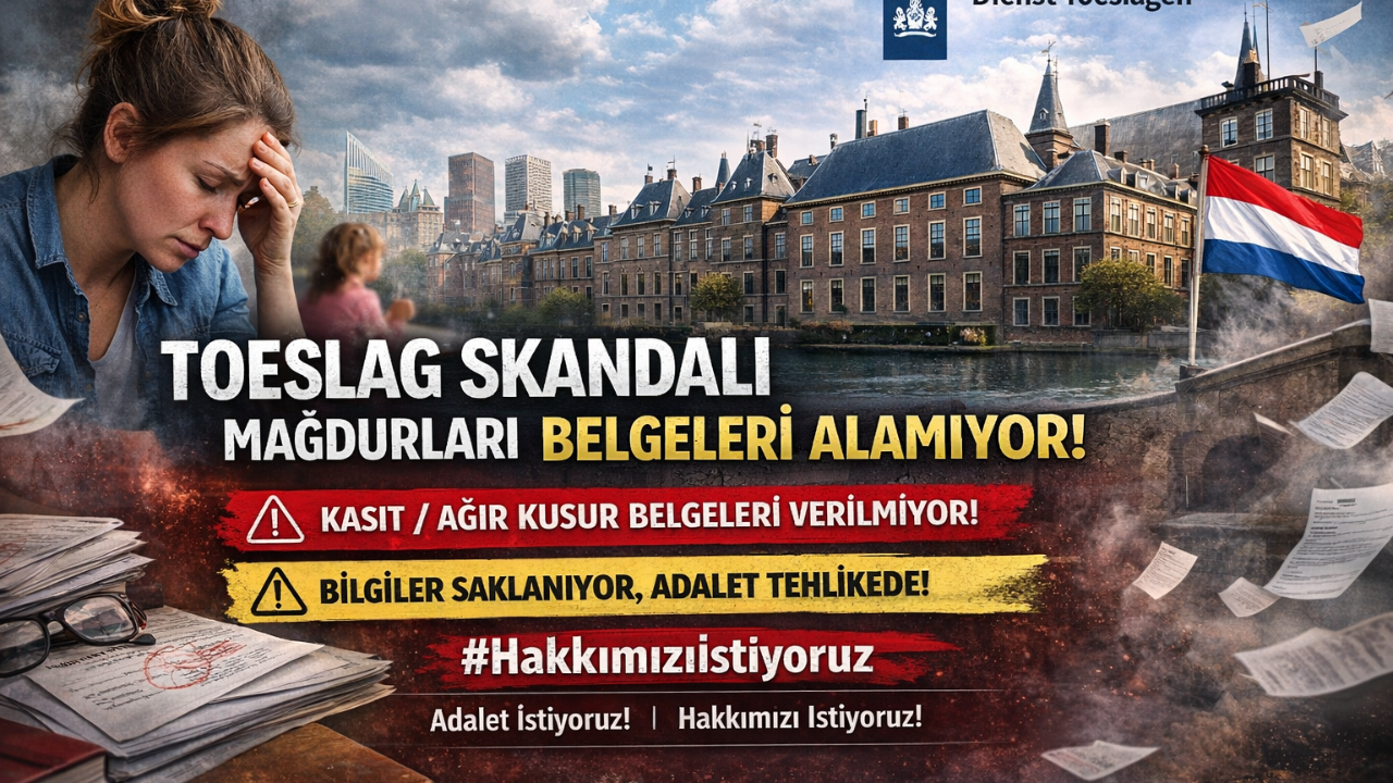 Hollanda'da Adalet Nerede? Toeslag Skandalında Mağdurlar Belgelerine Ulaşamıyor!