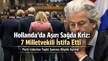 Hollanda’da Aşırı Sağda Kriz: 7 Milletvekili İstifa Etti