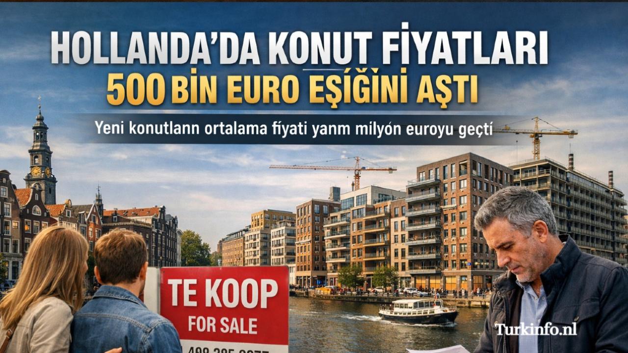 Hollanda’da Konut Fiyatları 500 Bin Euro Sınırını Aştı
