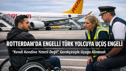 Rotterdam’da Engelli Türk Yolcuya Uçuş Engeli