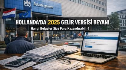 Hollanda’da 2025 Gelir Vergisi Beyanı: Bu Belgeler Size Para Kazandırabilir