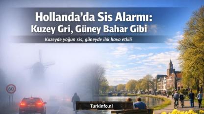 Hollanda’da Sis Alarmı: Kuzey Gri, Güney Bahar Gibi