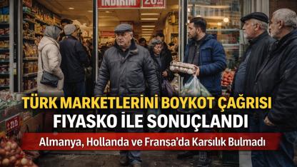 Türk Marketlerine Boykot Çağrısı Fiyaskoyla Sonuçlandı: Almanya, Hollanda ve Fransa'da Karşılık BulmadıAvrupa'da Boykot Fiyaskosu!