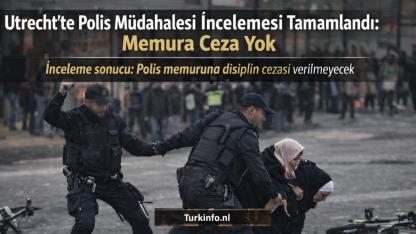 Utrecht’te Polis Müdahalesi İncelemesi Tamamlandı: Memura Ceza Yok
