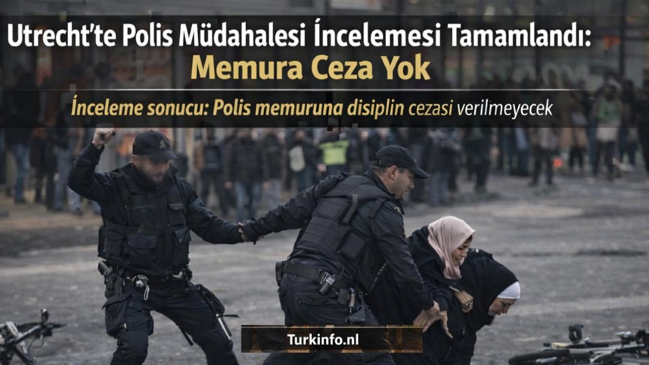 Utrecht’te Polis Müdahalesi İncelemesi Tamamlandı: Memura Ceza Yok