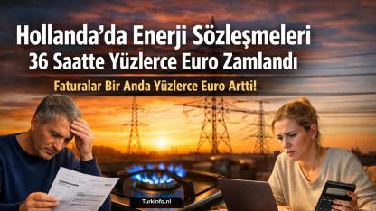 Hollanda’da Enerji Fiyatları Hızla Yükseliyor: 36 Saatte Yüzlerce Euro Artış