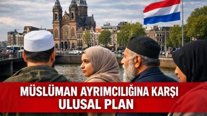 Hollanda’da Müslüman Ayrımcılığına Karşı Ulusal Plan Hazırlanıyor