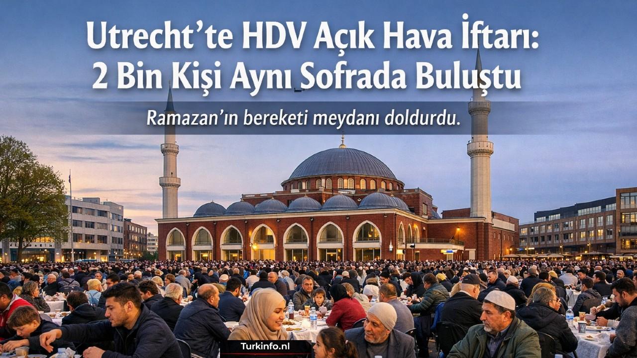 Utrecht’te HDV Açık Hava İftarı: 2 Bin Kişi Aynı Sofrada Buluştu