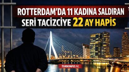 Rotterdam’da 11 kadına saldıran seri tacizciye 22 ay hapis cezası