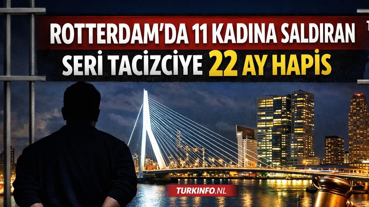 Rotterdam’da 11 kadına saldıran seri tacizciye 22 ay hapis cezası
